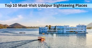 Top 10 Must-Visit Udaipur Sightseeing Places