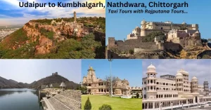 Udaipur to Kumbhalgarh, Nathdwara, Chittorgarh & More – Taxi Tours with Rajputana Tours