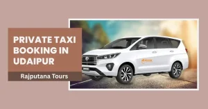 Private Taxi Booking in Udaipur: Make Every Mile Memorable
