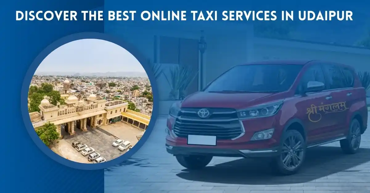 Discover the Best Online Taxi Services in Udaipur: Ride Smart, Pay Less & Explore More