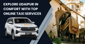 Explore Udaipur in Comfort with Top Online Taxi Services