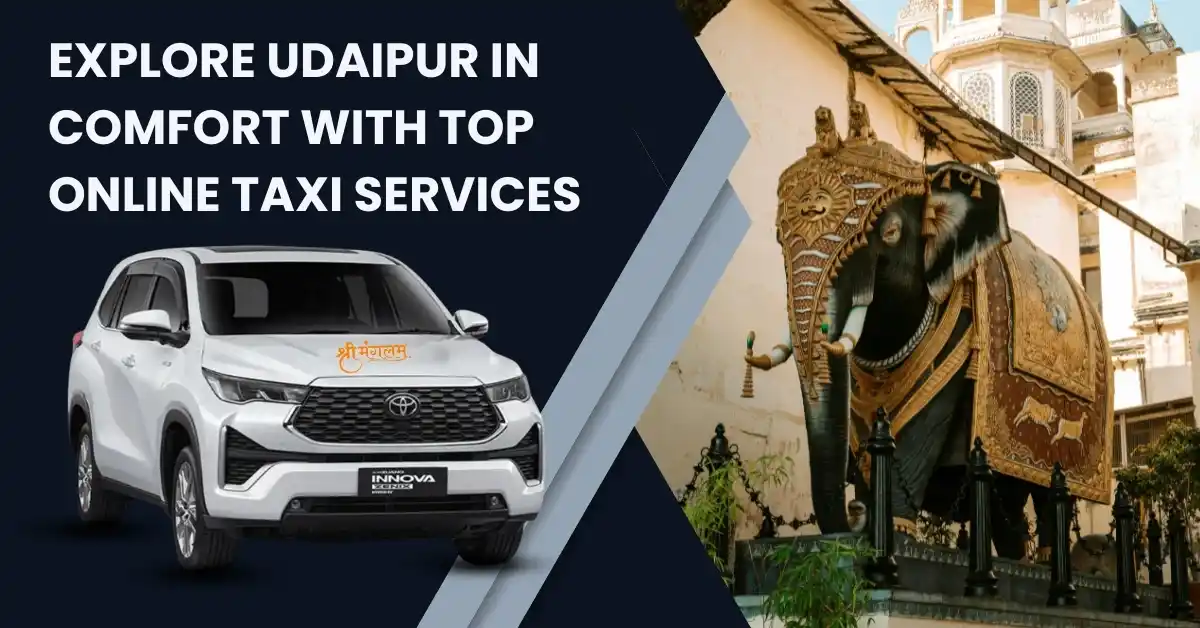 Explore Udaipur in Comfort with Top Online Taxi Services