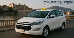 Private Taxi Service in Udaipur – Travel in Comfort with Rajputana Tours