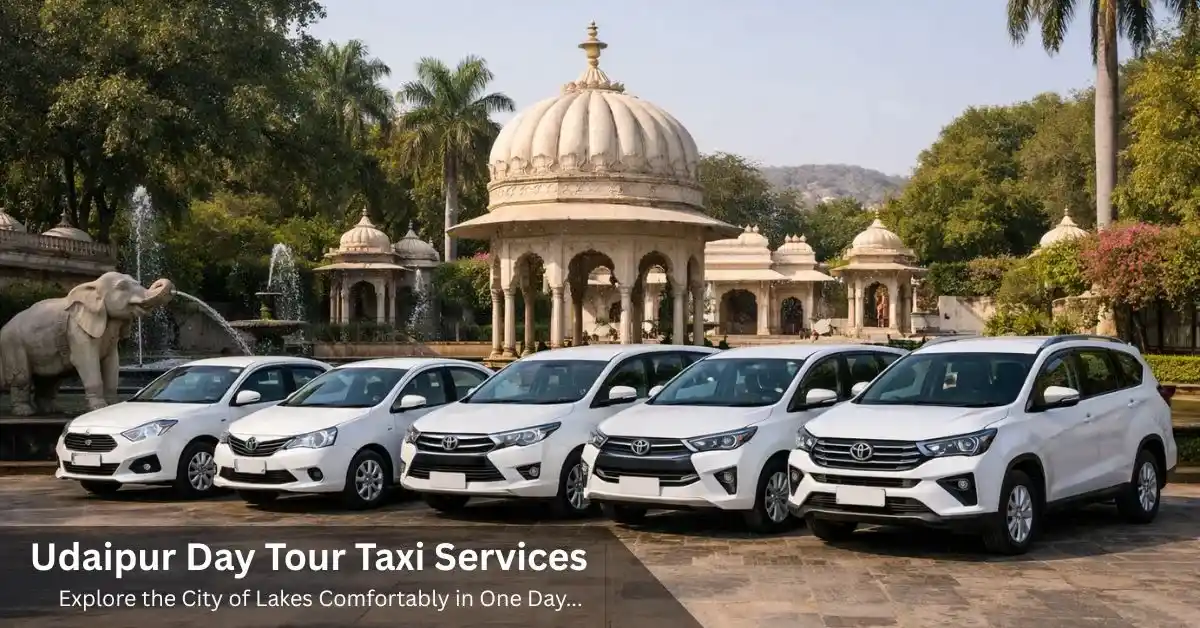 Udaipur Day Tour Taxi Services – Explore the City of Lakes in One Perfect Day