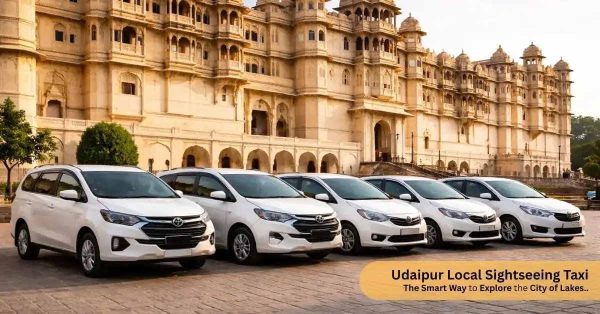 Udaipur Local Sightseeing Taxi – The Smart Way to Explore the City of Lakes