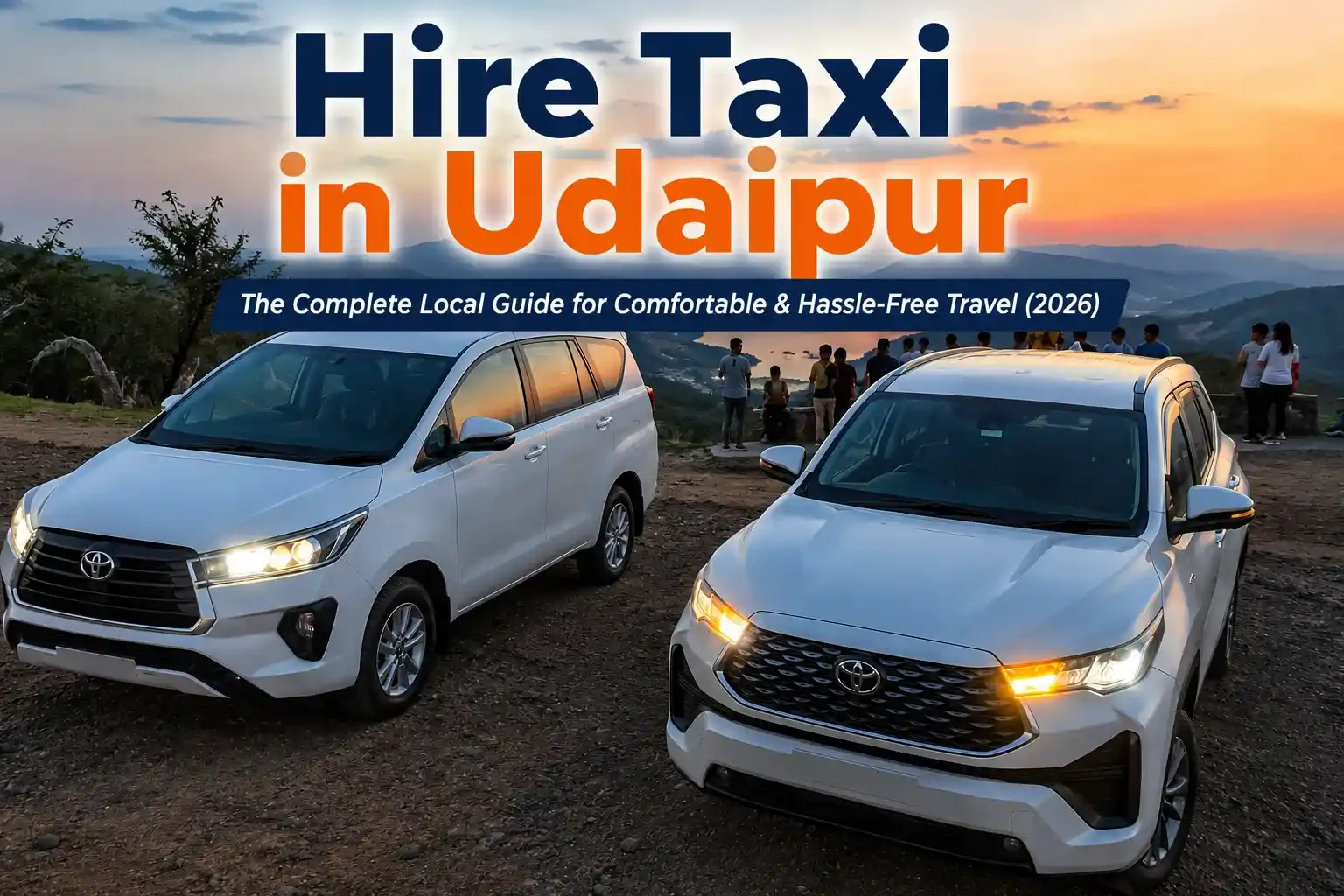 Hire Taxi in Udaipur The Complete Local Guide for Comfortable & Hassle-Free Travel (2026)