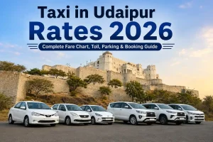 Taxi in Udaipur Rates 2026: Complete Fare Chart, Toll, Parking & Booking Guide