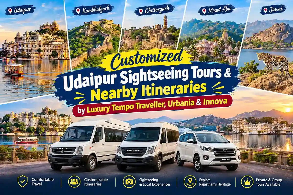 Customized Udaipur Sightseeing Tours & Nearby Itineraries by Luxury Tempo Traveller, Urbania & Innova Customized Udaipur Sightseeing Tours & Nearby Itineraries by Luxury Tempo Traveller, Urbania & Innova